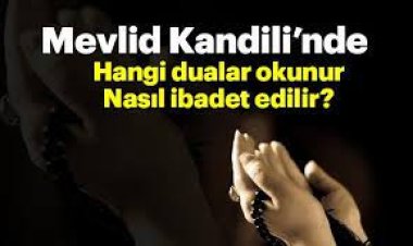 Mevlit Kandilinde Nasıl İbadet Edilir?