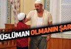 Müslüman olmanın şartları