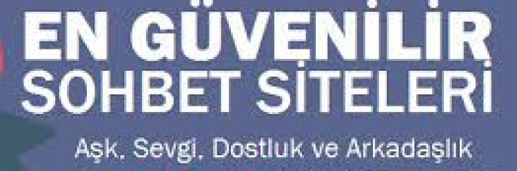 Güvenilir Sohbet Siteleri